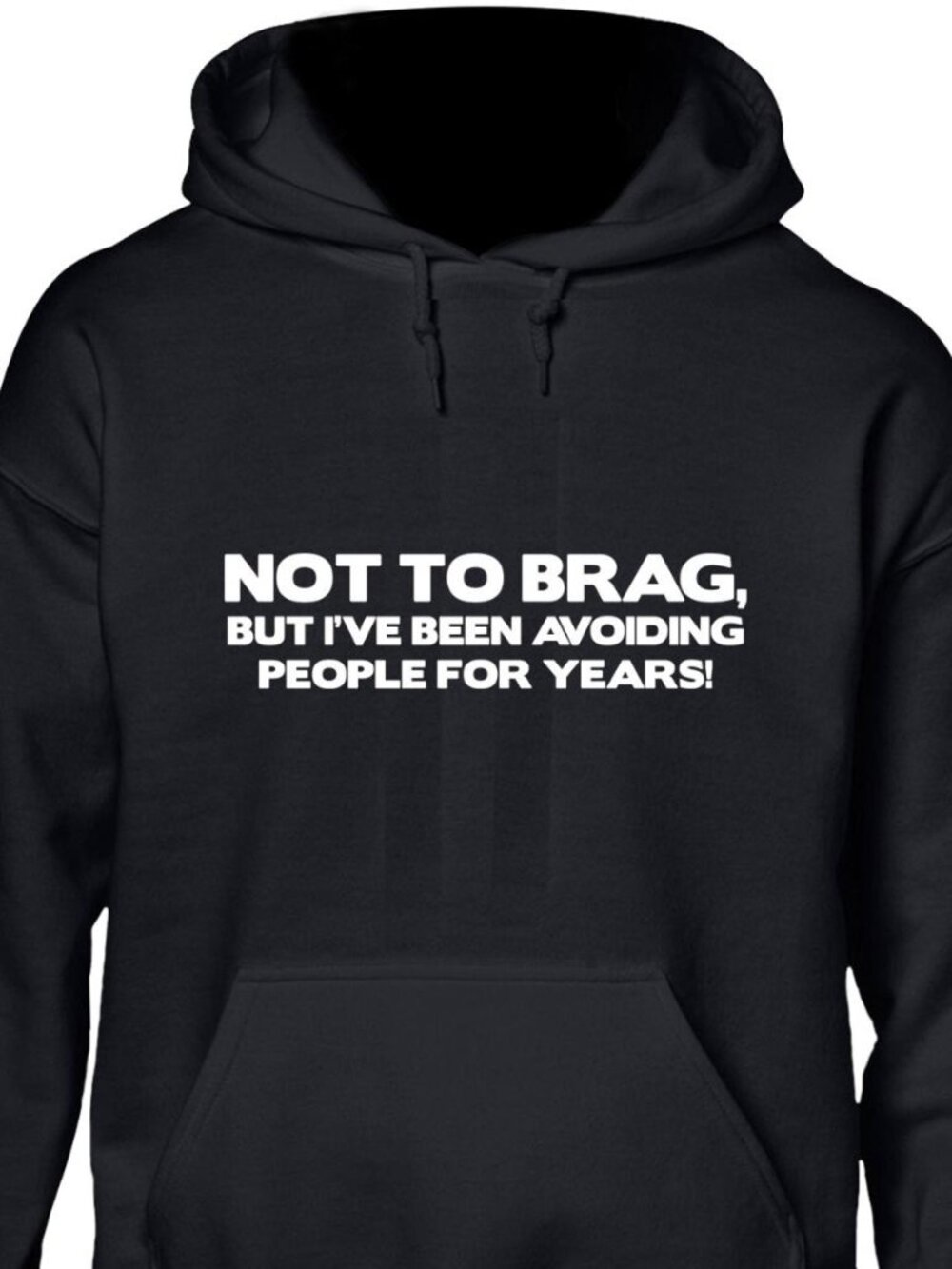 New Not To Brag I've Been Avoiding People Years Black Hoodie Fleece Sweatshirt